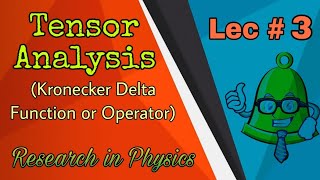 Kronecker Delta Function or Operator  Lec3  Tensor Analysis  MMPII  BS Physics [upl. by Aicital]