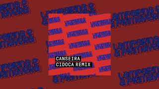 CANSEIRA  CIDOCA REMIX [upl. by Nev]