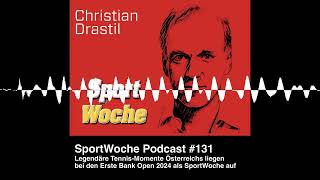 SportWoche Podcast 131 Legendäre TennisMomente Österreichs liegen bei den Erste Bank Open 2024 [upl. by Adah]