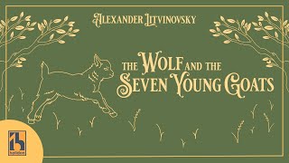 Litvinovsky  The Wolf and the Seven Young Goats [upl. by Einaej680]