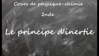 Cours de physiquechimie seconde le principe inertie [upl. by Teiluj]