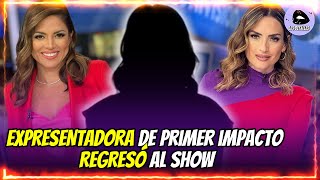 EXPRESENTADORA de Primer impacto REGRESÓ al show después de 15 años [upl. by Eirene]