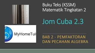 Matematik Tingkatan 2 KSSM Bab 2  Jom Cuba 23  Pemfaktoran dan Pecahan Algebra [upl. by Tteragram267]