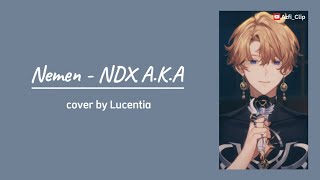 Nemen  NDX AKA  Lucentia Cover with Lyrics [upl. by Batory983]