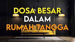 WAJIB TAU  INILAH DOSA BESAR DALAM RUMAH TANGGA YANG SERING DILAKUKAN SUAMI ISTRI [upl. by Notle]