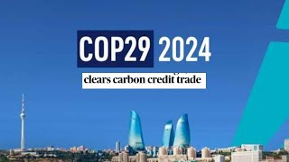 COP29 summit clear Global Carbon Credits trading [upl. by Balliol]