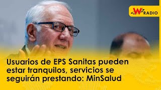 Usuarios de EPS Sanitas pueden estar tranquilos servicios se seguirán prestando MinSalud [upl. by Abdella]