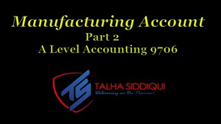 Manufacturing Account Part 2 A level [upl. by Saito547]