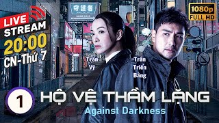 LIVE Hộ Vệ Thầm Lặng Against Darkness 120  Trần Triển Bằng Trần Vỹ  TVB 2022 [upl. by Geminius]