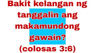 Bakit kelangan ng tanggalin ang makamundong gawaincolosas 36 [upl. by Haslam876]