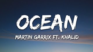 Martin Garrix  Ocean Lyrics feat Khalid [upl. by Vinson534]