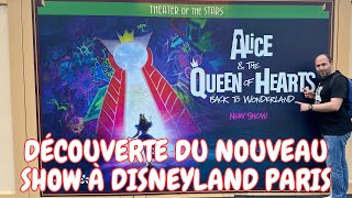 NOUVEAU SHOW À DISNEYLAND PARIS  ALICE ET LA REINE DE COEUR RETOUR AU PAYS DES MERVEILLES [upl. by Dira]