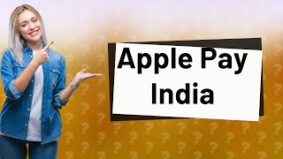 Is Apple Pay accepted in India [upl. by Laemaj]