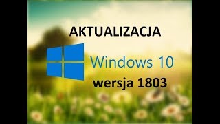 NOWA aktualizacja windows 10  1803   informacje i ustawienia [upl. by Bernadina]