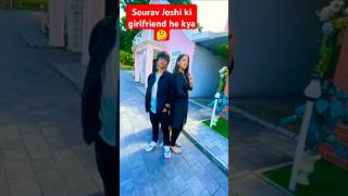 Sourav Joshi ki girlfriend he kya 🤔 [upl. by Felipa]