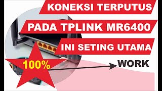 🌐 SETING TPLINK MR6400 YANG SERING TERPUTUS KONEKSI I DISCONNECTED [upl. by Krug]