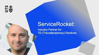 UTS  Transdisciplinary School TD Electives  Industry Partner Service Rocket [upl. by Malas]