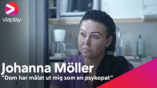 quotDom har målat ut mig som en psykopatquot  Johanna Möller  A Viaplay Original [upl. by Awuhsoj]