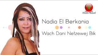 Nadia El Berkania Wach Dani Netzewej Bik [upl. by Rosse]