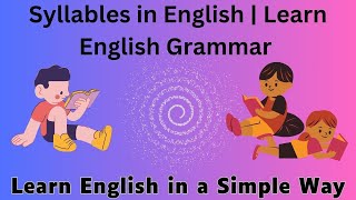 What is a Syllable in English  Syllables in EnglishEnglish Grammar Learn English in a Simple Way [upl. by Femmine]