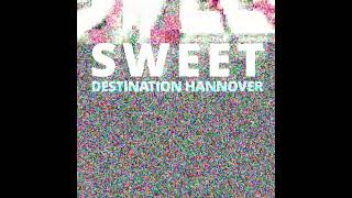 Sweets brand new single Destination Hannover OUT NOW sweetsweet [upl. by Acirehs]