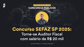 Concurso SEFAZ SP 2025 Tornese Auditor Fiscal com salário de R 20 mil  Semana Nacional EC 24 [upl. by Silvie888]