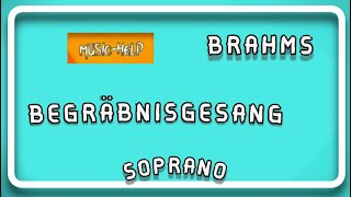 Soprano  Brahms  Begräbnisgesang Op 13 [upl. by Yrrej]