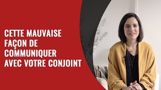 Cette très mauvaise façon de communiquer avec votre conjoint [upl. by Stoll]