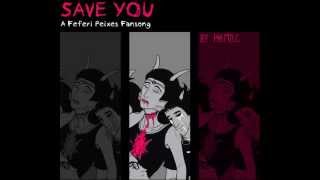 Save You  A Feferi Peixes Fansong  PhemieC [upl. by Edina]