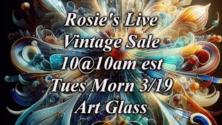 Live vintage Sale 1010am with Rosie Art Glass Tues morn 319 [upl. by Ok223]