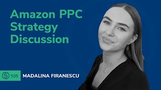 Amazon PPC Strategy Discussion  SSP 535 [upl. by Sweatt]