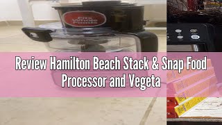 Review Hamilton Beach Stack amp Snap Food Processor and Vegetable Chopper BPA Free Stainless Steel B [upl. by Nuyh422]