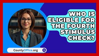 Who Is Eligible for the Fourth Stimulus Check  CountyOfficeorg [upl. by Notgnimer]