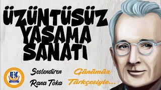 Üzüntüsüz Yaşama Sanatı  Dale Carnegie Sesli Kitap Tek Parça Rana Toka [upl. by Attenwad563]