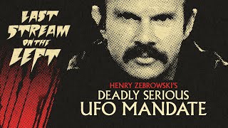 Last Stream on The Left  August 8th 2023  Henrys Deadly Serious UFO Mandate [upl. by Lizbeth]