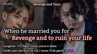 When he married you for revenge and to ruin your life  Revenge and Tears  Jungkook ff [upl. by Sergio]