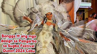 PASABOG ANG MGA DESIGN SA FESTIVAL QUEENS SA PASIGARBO SA SUGBO 2024 [upl. by Northway]