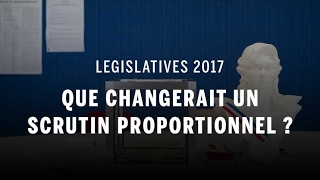 Législatives 2017  que changerait un passage à la proportionnelle [upl. by Hotchkiss]