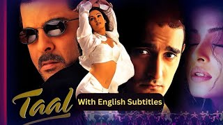 Taal Full Movie With English Subtitles Aishwarya Rai Akshay amp Anil Kapoor Bollywood Romantic [upl. by Edda]