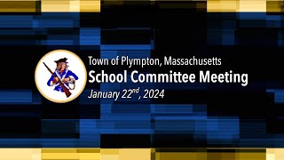 Plympton School Committee  January 22 2024 [upl. by Nostaw]