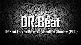 DRBeat Ft Vns Remix  Moonlight Shadow MUD [upl. by Norehc]