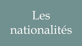 How to Pronounce Les nationalités Nationalities Correctly in French [upl. by Thetis]