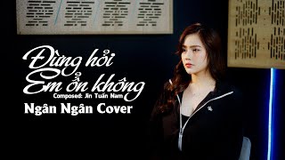 Đừng Hỏi Em Ổn Không  Diệu Vân  Ngân Ngân Cover [upl. by Eyr709]