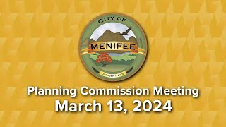 Menifee Planning Commission Meeting  March 13 2024 [upl. by Annie]