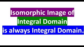 Isomorphic image of integral domain is an integral domain  Ring Homomorphism [upl. by Dnumyar]