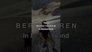 👍🏔️Top 5 Bergtouren in Deutschland💪🙂 bergsteigen alpen tour [upl. by Clarise600]