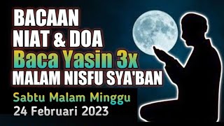 Niat Baca Yasin 3x Malam Nisfu Syaban amp Doa Malam Nisfu Syaban setelah baca Yasin [upl. by Terrye]