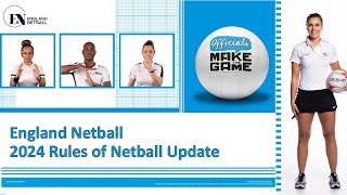 England Netball  2024 Rules of Netball Update Webinar General Release [upl. by Vevine950]