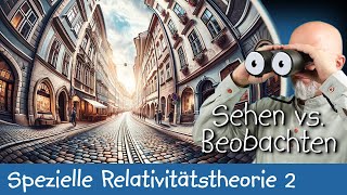 Sehen versus Beobachten  Spezielle Relativitätstheorie 2 [upl. by Ranip]