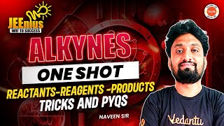 Alkynes  Reactants Reagents Products  One Shot  JEE EAPCET 2025  JEEnius  Naveen Sir [upl. by Nivrad]